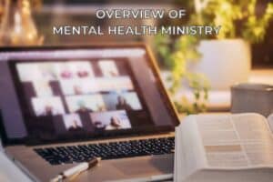 Overview of mental health ministry